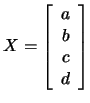 $ X=
\left[
\begin{array}{r}
a \\ b \\ c \\ d
\end{array}\right]
$