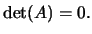 $ \det(A) =0.$