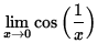 $ \displaystyle{ \lim_{ x \to 0 } \cos \Big( { 1 \over x } \Big) } $