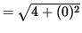 $ = \sqrt{ 4 + (0)^2 } $