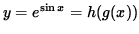 $ y = e^{ \sin x } = h ( g(x) ) $