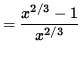 $ = \displaystyle{ x^{2/3} - 1 \over x^{2/3} } $