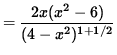 $ = \displaystyle{ 2x(x^2-6) \over (4-x^2)^{1+1/2} } $