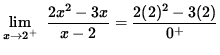 $ \displaystyle{ \lim_{ x \to 2^{+} } \ { 2x^2-3x \over x-2 } } = { 2(2)^2-3(2) \over 0^{+} } $