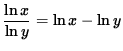 $ \displaystyle{ \ln x \over \ln y } = \ln x - \ln y $