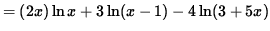 $ = (2x) \ln x + 3 \ln (x-1) - 4 \ln (3+5x) $