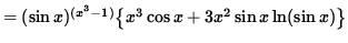 $ = (\sin x)^{(x^3-1)} \big\{ x^3\cos x + 3x^2 \sin x \ln (\sin x) \big\} $