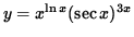 $ y = x^{ \ln x } (\sec x)^{3x} $