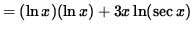 $ = (\ln x) (\ln x) + 3x \ln ( \sec x ) $