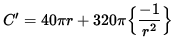 $ C' = 40 \pi r + 320 \pi \Big\{ \displaystyle{ -1 \over r^2 } \Big\} $