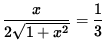 $ \displaystyle{ x \over 2 \sqrt{ 1 + x^2 } } = \displaystyle{ 1 \over 3 } $