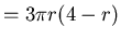 $ = 3 \pi r ( 2 - r ) ( 2 + r ) $