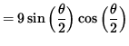 $ = 9 \sin \Big( \displaystyle{ \theta \over 2 } \Big) \cos \Big( \displaystyle{ \theta \over 2 } \Big) $