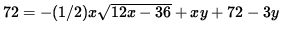 $ 72 = - (1/2)x \sqrt{ 12x - 36 } + xy + 72 - 3y $