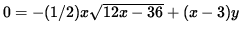 $ 0 = - (1/2)x \sqrt{ 12x - 36 } + ( x - 3 ) y $