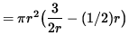 $ = \pi r^2 \big( \displaystyle{ 3 \over 2 r } - (1/2) r \big) $