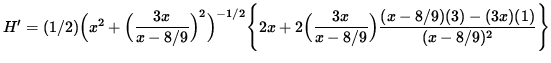 $ H' = (1/2) \Big( x^2 + \Big( \displaystyle{ 3x \over x - 8/9 } \Big)^2 \Big)^{...
...x - 8/9 } \Big) \displaystyle{ (x-8/9)(3) - (3x) (1) \over (x-8/9)^2 } \Bigg\} $