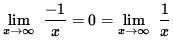 $ \displaystyle{ \lim_{ x \to \infty } \ { -1 \over x } = 0 = \lim_{ x \to \infty } \ { 1 \over x } } $