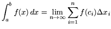 $ \displaystyle{ \int^{b}_{a} f(x) \, dx}
= \displaystyle{ \lim_{n \to \infty} \sum_{i=1}^{n} f(c_{i}) \Delta x_{i} } $