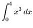 $ \displaystyle{ \int^{4}_{0} x^3 \, dx } $