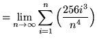 $ = \displaystyle{ \lim_{n \to \infty} \sum_{i=1}^{n}
\Big( { 256i^3 \over n^4 } \Big) } $