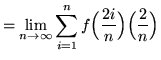 $ = \displaystyle{ \lim_{n \to \infty} \sum_{i=1}^{n} f\Big({ 2i \over n }\Big) \Big({2 \over n}\Big) } $