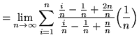 $ = \displaystyle{ \lim_{n \to \infty} \sum_{i=1}^{n} { {i \over n}-{1 \over n}+{2n \over n} \over {i \over n}-{1 \over n}+{n \over n} } \Big({1 \over n}\Big) } $