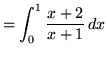 $ = \displaystyle{ \int^{1}_{0} { x+2 \over x+1 } \, dx } $