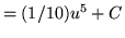 $ = \displaystyle{ (1/10) u^5 } + C $