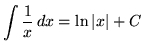 $ \displaystyle{ \int { 1 \over x } \,dx } = \displaystyle{ \ln \vert x\vert + C } $