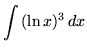 $ \displaystyle{ \int {(\ln x)^3 } \,dx } $