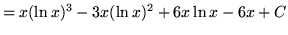 $ = \displaystyle{ x(\ln x)^3 - 3x(\ln x)^2 + 6 x \ln{x} - 6x + C } $