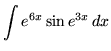 $ \displaystyle{ \int { e^{6x} \sin{e^{3x}} } \,dx } $