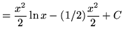 $ = \displaystyle{ {x^2\over 2} \ln{x} - (1/2) { x^2 \over 2 } + C} $