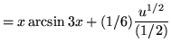 $ = x \arcsin 3x + (1/6) \displaystyle{ { u^{1/2} \over (1/2) } } $