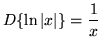 $ \displaystyle{ D \{ \ln \vert x\vert \} = { 1 \over x } } $