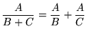 $ \displaystyle{ A \over B+C } = \displaystyle{ { A \over B } + { A \over C } } $