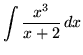 $ \displaystyle{ \int { x^3 \over x+2 } \,dx } $