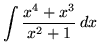 $ \displaystyle{ \int { x^4+x^3 \over x^2+1 } \,dx } $