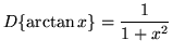 $ \displaystyle{ D \{ \arctan x \} = { 1 \over 1+x^2 } } $