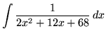 $ \displaystyle{ \int { 1 \over 2x^2+12x+68 } \,dx } $