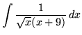 $ \displaystyle{ \int { 1 \over \sqrt{x} (x+9) } \,dx } $