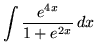 $ \displaystyle{ \int { e^{4x} \over 1 + e^{2x} } \,dx } $