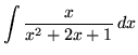 $ \displaystyle{ \int { x \over x^2+2x+1 } \,dx } $