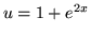 $ u = 1 + e^{2x} $