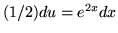 $ (1/2) du = e^{2x} dx $