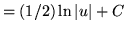 $ = \displaystyle{ (1/2) \ln \vert u\vert } + C $