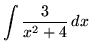 $ \displaystyle{ \int { 3 \over x^2+4 } \,dx } $