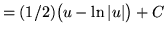 $ = (1/2) \big( u - \ln \vert u\vert \big) + C $