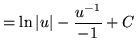 $ = \displaystyle{ \ln \vert u\vert - { u^{-1} \over -1 } } + C $